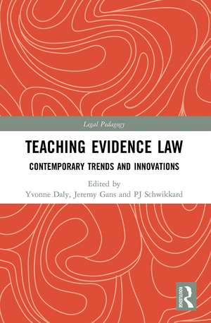 Teaching Evidence Law: Contemporary Trends and Innovations de Yvonne Daly