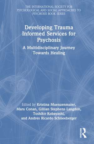 Developing Trauma Informed Services for Psychosis: A Multidisciplinary Journey Towards Healing de Kristina Muenzenmaier