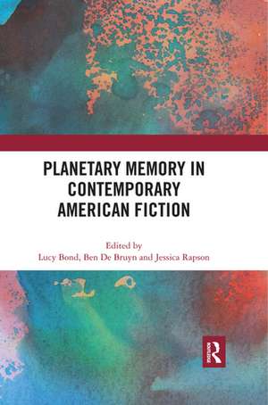 Planetary Memory in Contemporary American Fiction de Lucy Bond