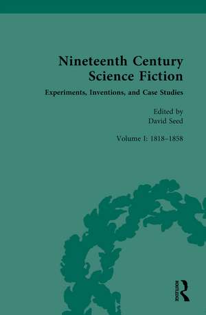 Nineteenth Century Science Fiction: Volume I: Experiments, Inventions, and Case Studies de David Seed