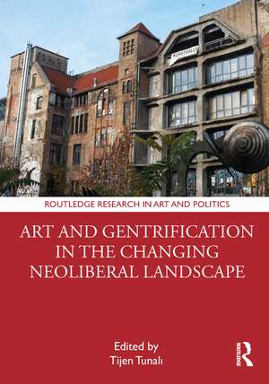 Art and Gentrification in the Changing Neoliberal Landscape de Tijen Tunalı