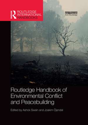 Routledge Handbook of Environmental Conflict and Peacebuilding de Ashok Swain