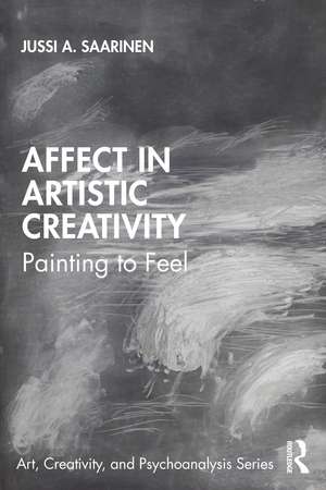 Affect in Artistic Creativity: Painting to Feel de Jussi Saarinen