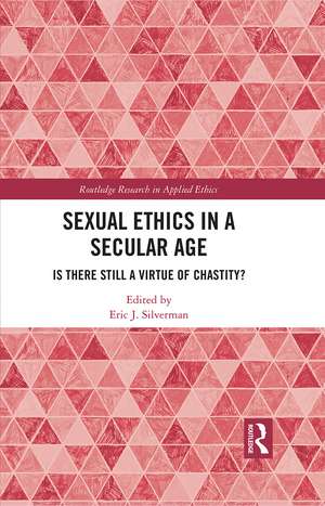 Sexual Ethics in a Secular Age: Is There Still a Virtue of Chastity? de Eric Silverman