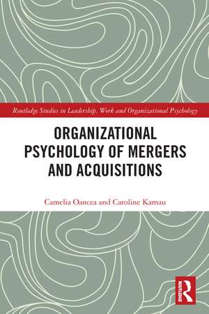 Organizational Psychology of Mergers and Acquisitions de Camelia Oancea