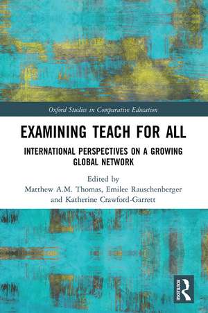 Examining Teach For All: International Perspectives on a Growing Global Network de Matthew A.M. Thomas