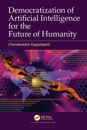 Democratization of Artificial Intelligence for the Future of Humanity de Chandrasekar Vuppalapati