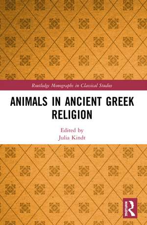 Animals in Ancient Greek Religion de Julia Kindt