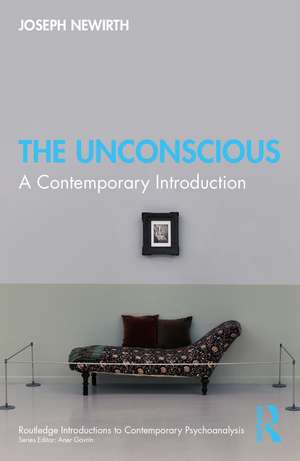 The Unconscious: A Contemporary Introduction de Joseph Newirth