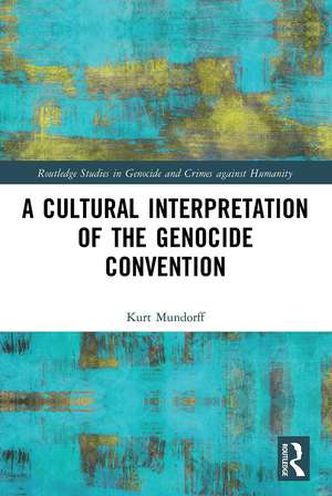 A Cultural Interpretation of the Genocide Convention de Kurt Mundorff