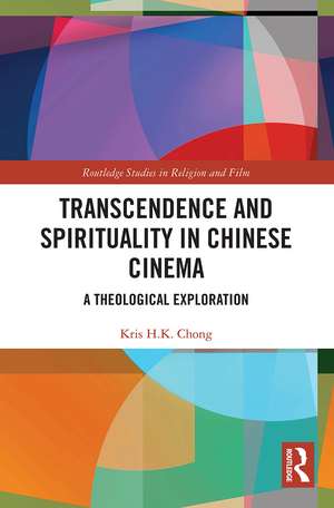 Transcendence and Spirituality in Chinese Cinema: A Theological Exploration de Kris H.K Chong