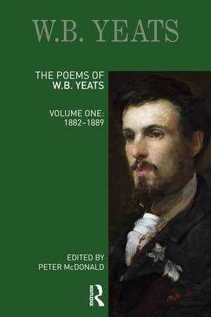 The Poems of W.B. Yeats: Volume One: 1882-1889 de Peter McDonald