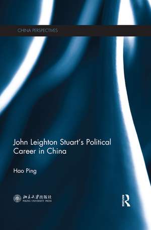 John Leighton Stuart’s Political Career in China de Hao Ping