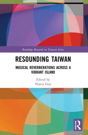 Resounding Taiwan: Musical Reverberations Across a Vibrant Island de Nancy Guy