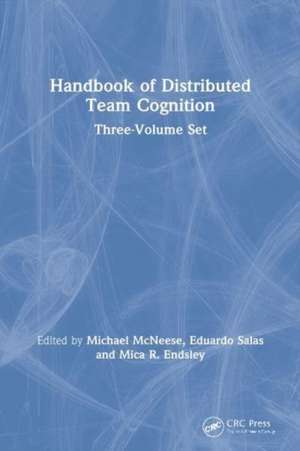 Handbook of Distributed Team Cognition: Three-Volume Set de Michael McNeese