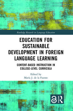 Education for Sustainable Development in Foreign Language Learning: Content-Based Instruction in College-Level Curricula de María de la Fuente