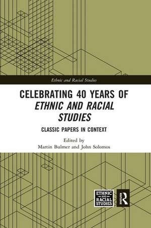 Celebrating 40 Years of Ethnic and Racial Studies: Classic Papers in Context de Martin Bulmer