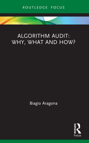 Algorithm Audit: Why, What, and How? de Biagio Aragona