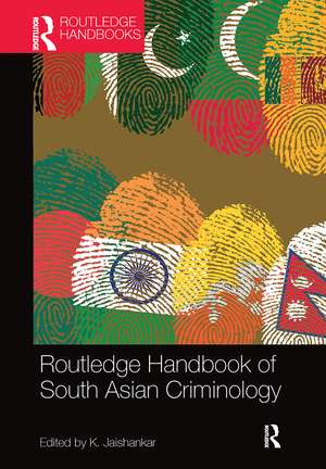 Routledge Handbook of South Asian Criminology de K. Jaishankar