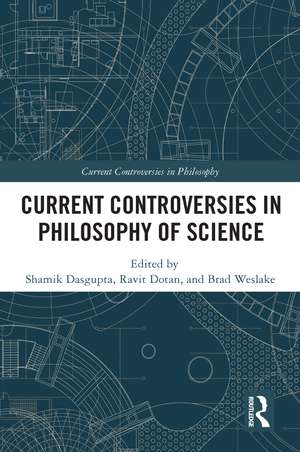 Current Controversies in Philosophy of Science de Shamik Dasgupta