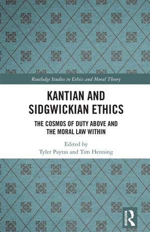 Kantian and Sidgwickian Ethics: The Cosmos of Duty Above and the Moral Law Within de Tyler Paytas