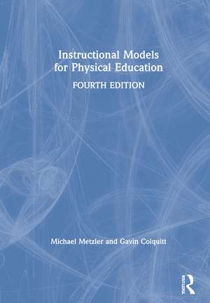 Instructional Models for Physical Education de Michael Metzler