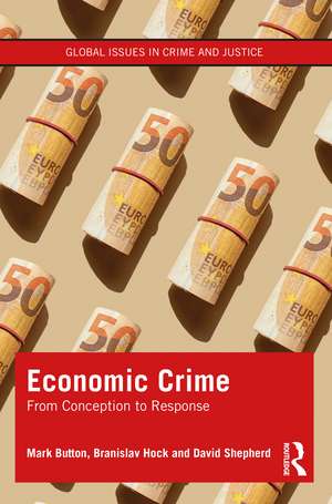 Economic Crime: From Conception to Response de Mark Button