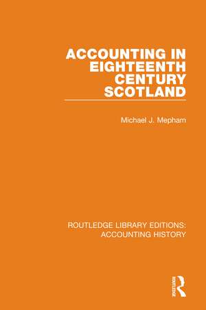 Accounting in Eighteenth Century Scotland de Michael J. Mepham