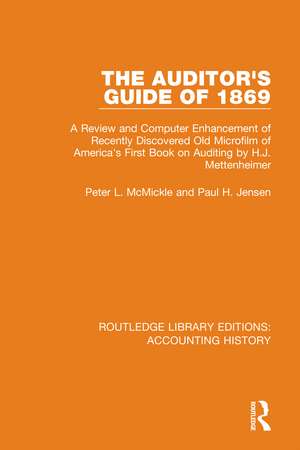 The Auditor's Guide of 1869: A Review and Computer Enhancement of Recently Discovered Old Microfilm of America's First Book on Auditing by H.J. Mettenheimer de Peter L. McMickle