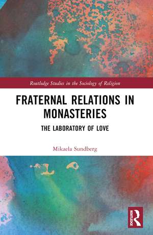 Fraternal Relations in Monasteries: The Laboratory of Love de Mikaela Sundberg