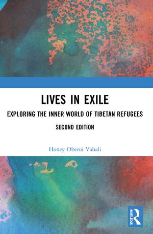 Lives in Exile: Exploring the Inner World of Tibetan Refugees de Honey Oberoi Vahali