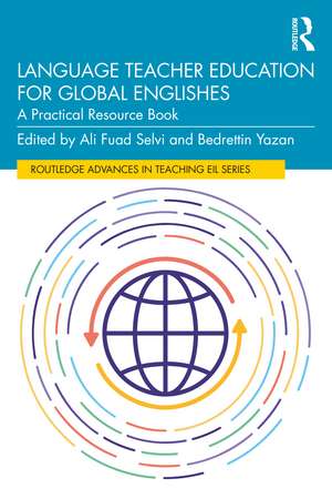 Language Teacher Education for Global Englishes: A Practical Resource Book de Ali Fuad Selvi