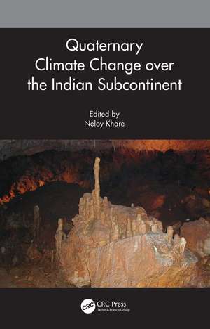 Quaternary Climate Change over the Indian Subcontinent de Neloy Khare