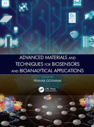 Advanced Materials and Techniques for Biosensors and Bioanalytical Applications de Pranab Goswami