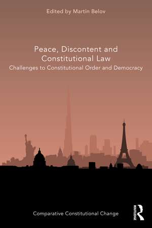 Peace, Discontent and Constitutional Law: Challenges to Constitutional Order and Democracy de Martin Belov