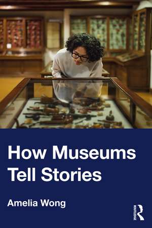 How Museums Tell Stories de Amelia Wong