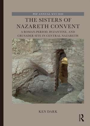 The Sisters of Nazareth Convent: A Roman-period, Byzantine, and Crusader site in central Nazareth de Ken Dark