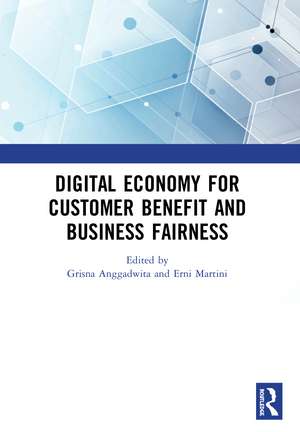 Digital Economy for Customer Benefit and Business Fairness: Proceedings of the International Conference on Sustainable Collaboration in Business, Information and Innovation (SCBTII 2019), Bandung, Indonesia, October 9-10, 2019 de Grisna Anggadwita