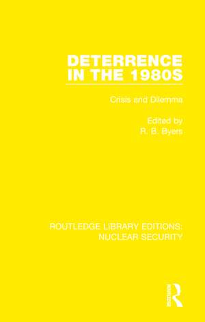 Deterrence in the 1980s: Crisis and Dilemma de R. B. Byers