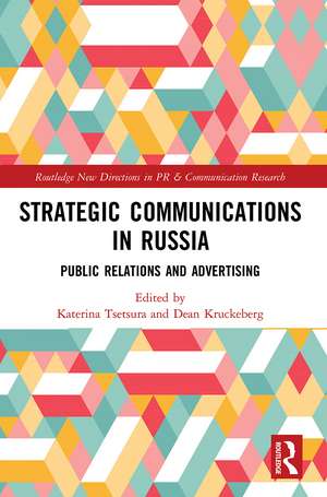 Strategic Communications in Russia: Public Relations and Advertising de Katerina Tsetsura