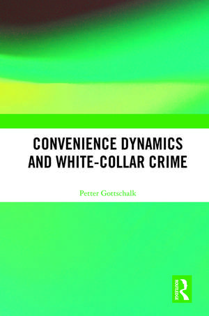 Convenience Dynamics and White-Collar Crime de Petter Gottschalk