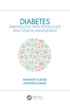 Diabetes: Epidemiology, Pathophysiology and Clinical Management de Awanish Kumar