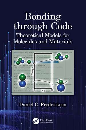 Bonding through Code: Theoretical Models for Molecules and Materials de Daniel C. Fredrickson