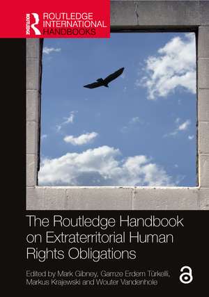 The Routledge Handbook on Extraterritorial Human Rights Obligations de Mark Gibney