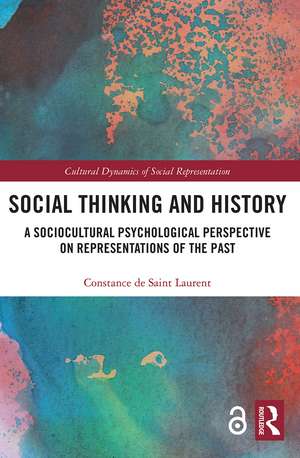 Social Thinking and History: A Sociocultural Psychological Perspective on Representations of the Past de Constance De Saint Laurent