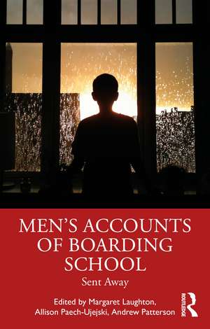 Men's Accounts of Boarding School: Sent Away de Margaret Laughton