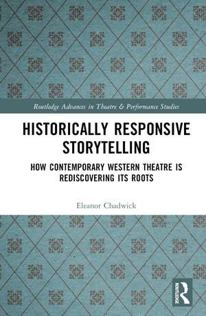 Historically Responsive Storytelling: How Contemporary Western Theatre is Rediscovering its Roots de Eleanor Chadwick