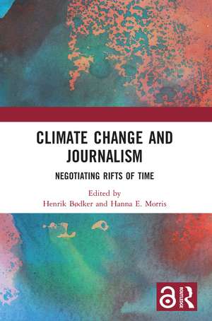 Climate Change and Journalism: Negotiating Rifts of Time de Henrik Bødker