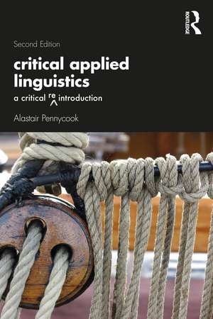 Critical Applied Linguistics: A Critical Re-Introduction de Alastair Pennycook