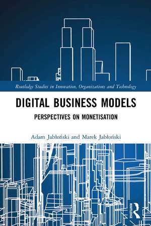 Digital Business Models: Perspectives on Monetisation de Adam Jabłoński